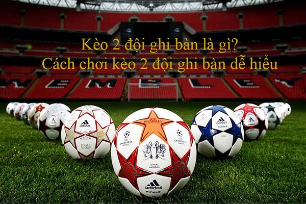 kèo hai đội ghi bàn